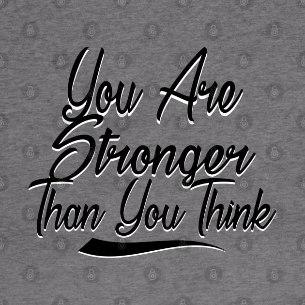 You Are Stronger Than You Think Motivation Quotes Shirts gift by domraf